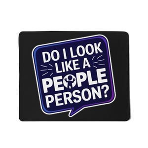 Funny Do I Look Like A People Person Antisocial Mousepad