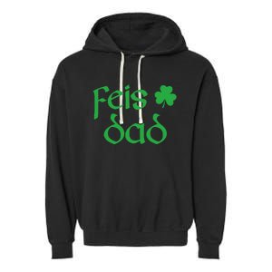 Feis Dad Irish Dance Shamrock Irish Dancing Garment-Dyed Fleece Hoodie