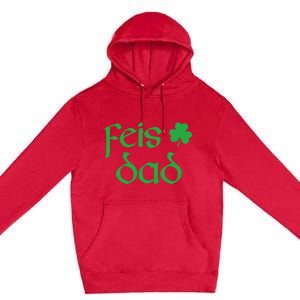 Feis Dad Irish Dance Shamrock Irish Dancing Premium Pullover Hoodie