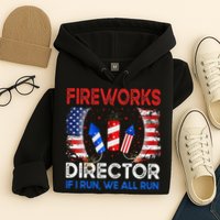 Fireworks Director If I Run You Run US 4th of July Hoodie
