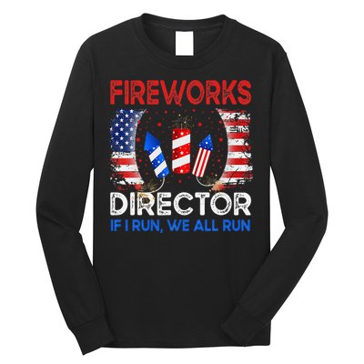 Fireworks Director If I Run You Run US 4th of July Long Sleeve Shirt
