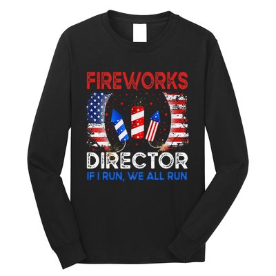 Fireworks Director If I Run You Run US 4th of July Long Sleeve Shirt