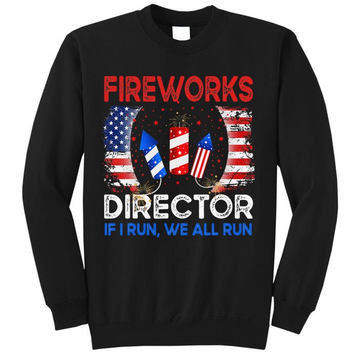 Fireworks Director If I Run You Run US 4th of July Sweatshirt