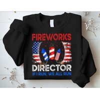 Fireworks Director If I Run You Run US 4th of July Sweatshirt