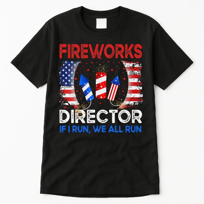 Fireworks Director If I Run You Run US 4th of July Tall T-Shirt