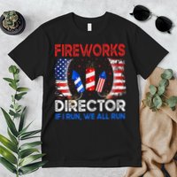Fireworks Director If I Run You Run US 4th of July Premium T-Shirt