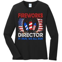 Fireworks Director If I Run You Run US 4th of July Ladies Long Sleeve Shirt