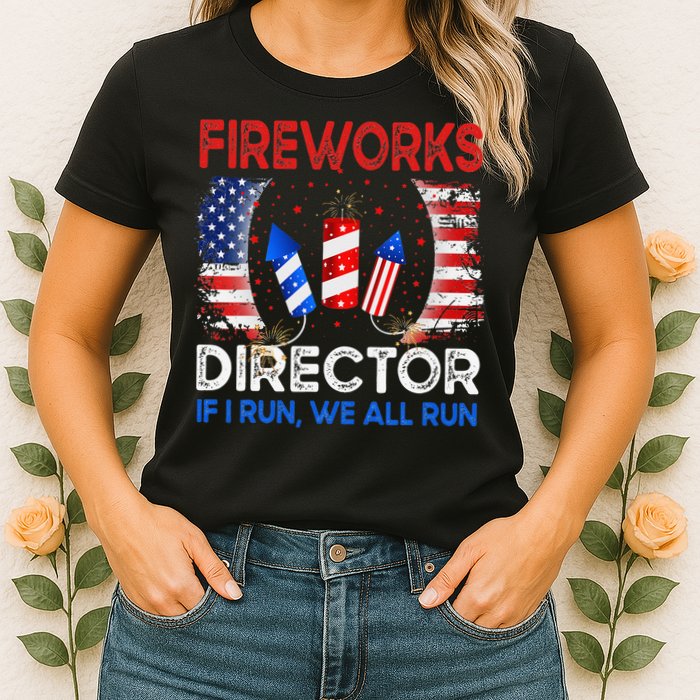 Fireworks Director If I Run You Run US 4th of July Womens T-Shirt
