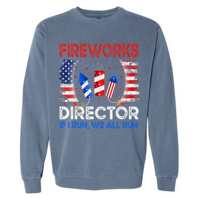 Fireworks Director If I Run You Run US 4th of July Garment-Dyed Sweatshirt