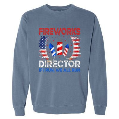 Fireworks Director If I Run You Run US 4th of July Garment-Dyed Sweatshirt