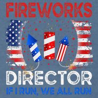 Fireworks Director If I Run You Run US 4th of July Garment-Dyed Sweatshirt