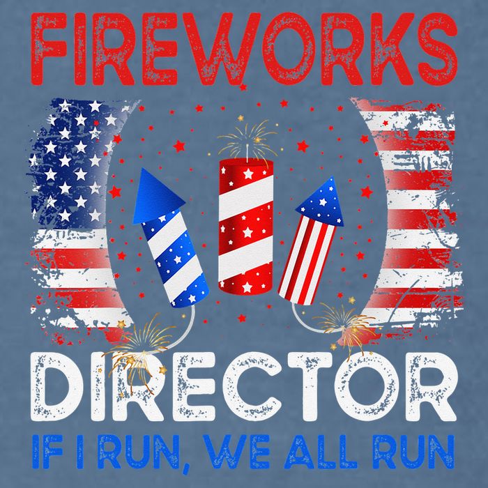 Fireworks Director If I Run You Run US 4th of July Garment-Dyed Sweatshirt