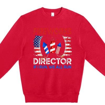 Fireworks Director If I Run You Run US 4th of July Premium Crewneck Sweatshirt