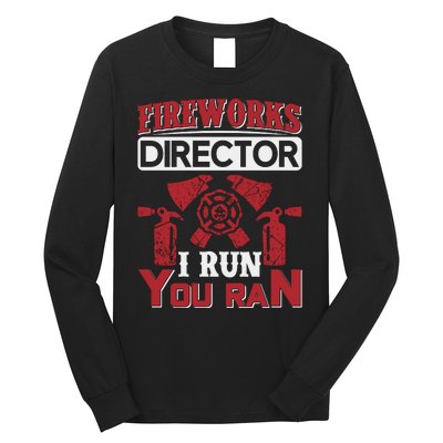 Fireworks Director I Run You Run Long Sleeve Shirt