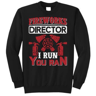 Fireworks Director I Run You Run Sweatshirt