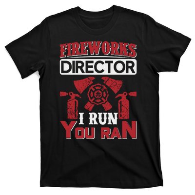 Fireworks Director I Run You Run T-Shirt