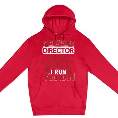 Fireworks Director I Run You Run Premium Pullover Hoodie