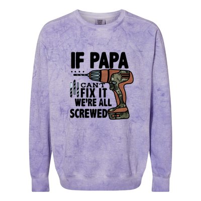 Father's Day If Papa Can't Fix It We're All Screwed Gift Colorblast Crewneck Sweatshirt