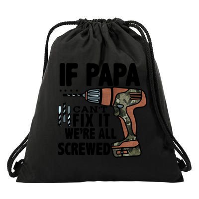 Father's Day If Papa Can't Fix It We're All Screwed Gift Drawstring Bag