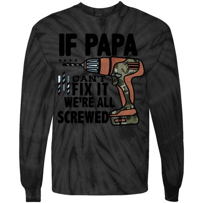 Father's Day If Papa Can't Fix It We're All Screwed Gift Tie-Dye Long Sleeve Shirt
