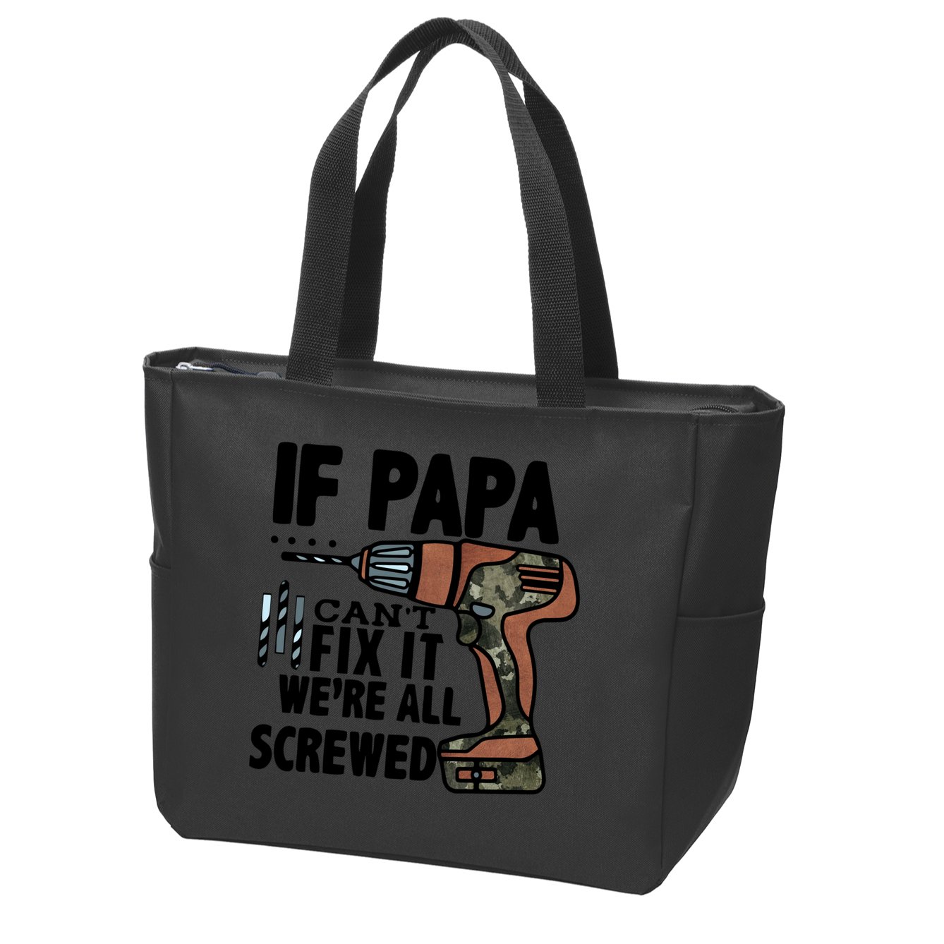 Father's Day If Papa Can't Fix It We're All Screwed Gift Zip Tote Bag