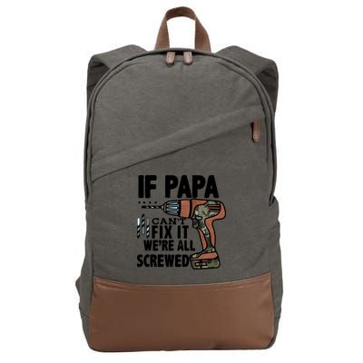 Father's Day If Papa Can't Fix It We're All Screwed Gift Cotton Canvas Backpack