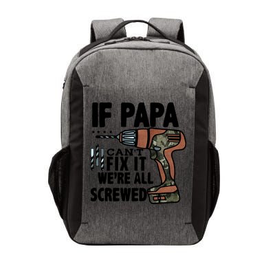 Father's Day If Papa Can't Fix It We're All Screwed Gift Vector Backpack