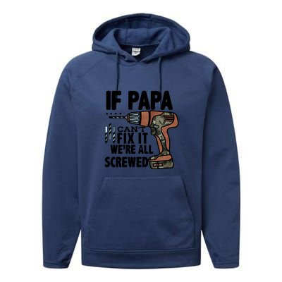 Father's Day If Papa Can't Fix It We're All Screwed Gift Performance Fleece Hoodie