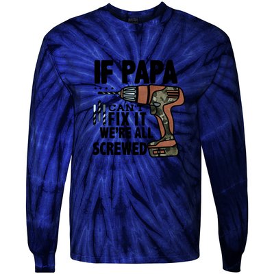 Father's Day If Papa Can't Fix It We're All Screwed Gift Tie-Dye Long Sleeve Shirt