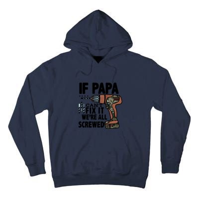 Father's Day If Papa Can't Fix It We're All Screwed Gift Tall Hoodie