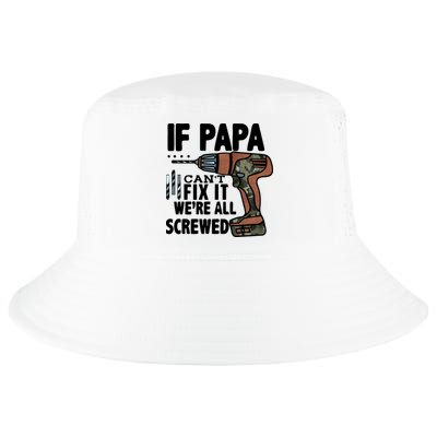 Father's Day If Papa Can't Fix It We're All Screwed Gift Cool Comfort Performance Bucket Hat