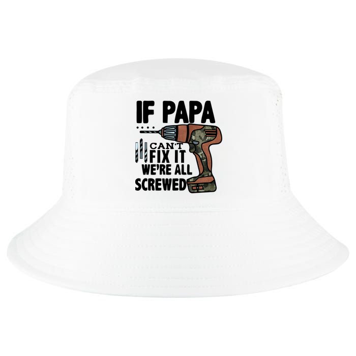 Father's Day If Papa Can't Fix It We're All Screwed Gift Cool Comfort Performance Bucket Hat