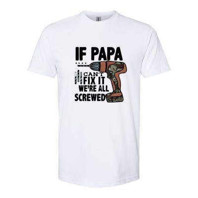 Father's Day If Papa Can't Fix It We're All Screwed Gift Softstyle CVC T-Shirt