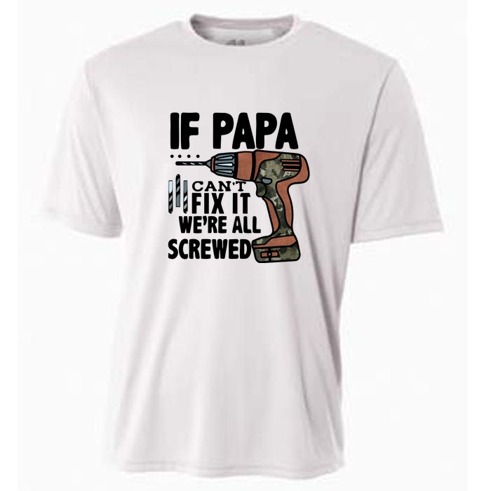 Father's Day If Papa Can't Fix It We're All Screwed Gift Cooling Performance Crew T-Shirt