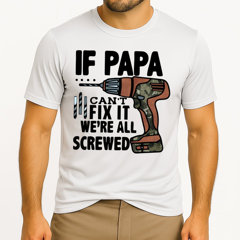 Father's Day If Papa Can't Fix It We're All Screwed Gift Performance Shirt