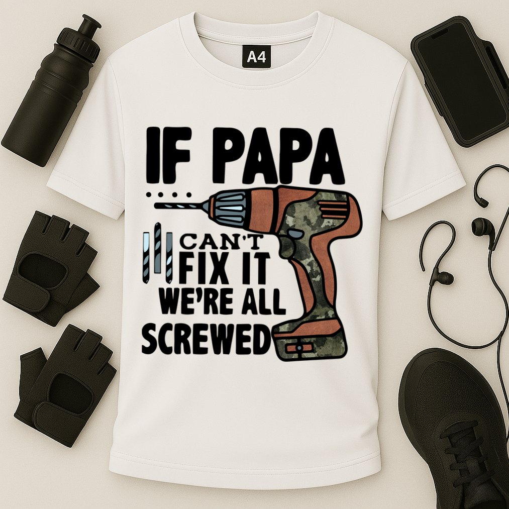 Father's Day If Papa Can't Fix It We're All Screwed Gift Performance Shirt
