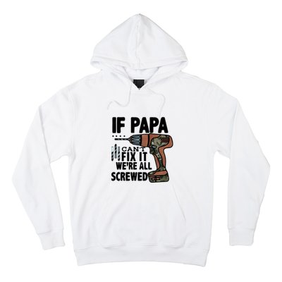 Father's Day If Papa Can't Fix It We're All Screwed Gift Hoodie