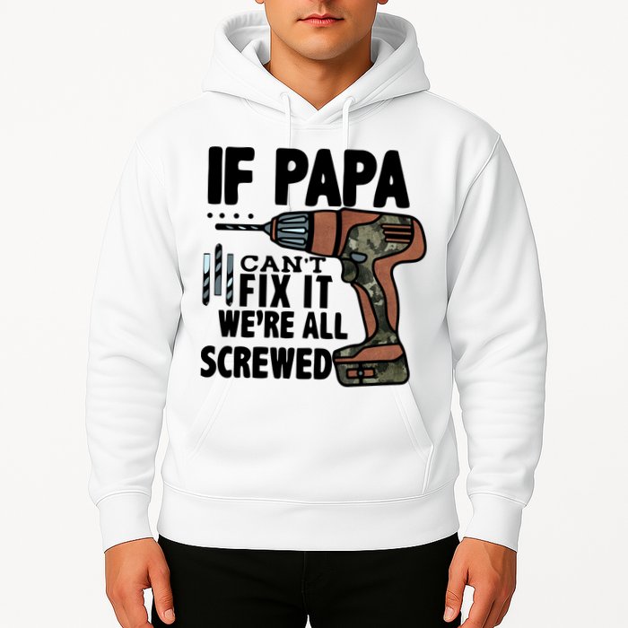 Father's Day If Papa Can't Fix It We're All Screwed Gift Hoodie