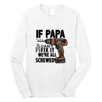 Father's Day If Papa Can't Fix It We're All Screwed Gift Long Sleeve Shirt