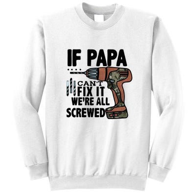 Father's Day If Papa Can't Fix It We're All Screwed Gift Sweatshirt