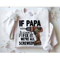Father's Day If Papa Can't Fix It We're All Screwed Gift Sweatshirt