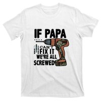 Father's Day If Papa Can't Fix It We're All Screwed Gift T-Shirt