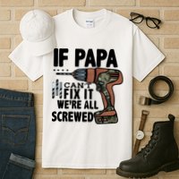 Father's Day If Papa Can't Fix It We're All Screwed Gift Tall T-Shirt