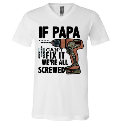Father's Day If Papa Can't Fix It We're All Screwed Gift V-Neck T-Shirt