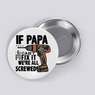 Father's Day If Papa Can't Fix It We're All Screwed Gift Button