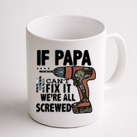 Father's Day If Papa Can't Fix It We're All Screwed Gift Mug