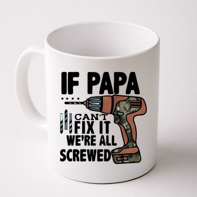 Father's Day If Papa Can't Fix It We're All Screwed Gift Mug
