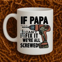 Father's Day If Papa Can't Fix It We're All Screwed Gift Mug