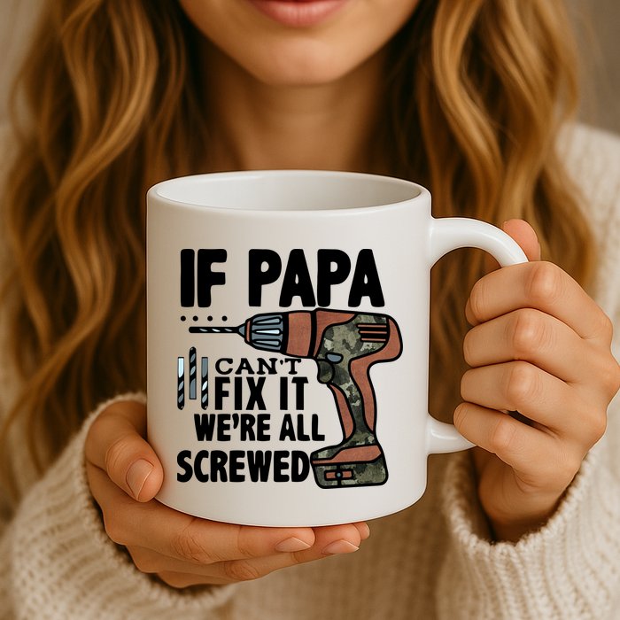 Father's Day If Papa Can't Fix It We're All Screwed Gift Mug