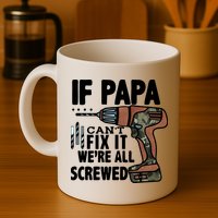 Father's Day If Papa Can't Fix It We're All Screwed Gift Mug